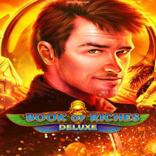 Exploring the Thrilling World of Book of Riches Deluxe